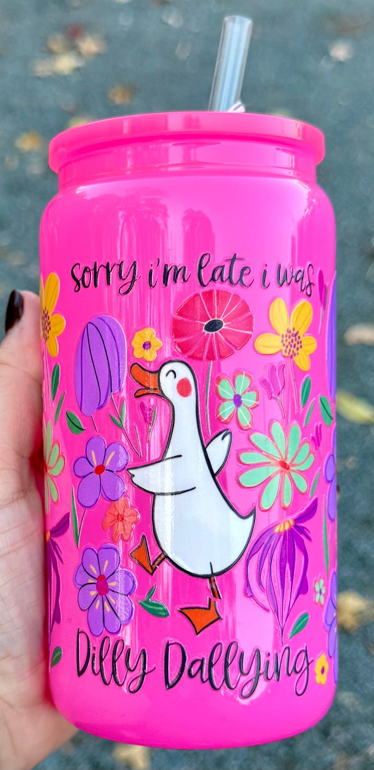 Dilly Dallying - 16oz Glass Cup