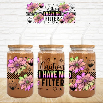 Caution I Have No Filter - UVDTF Wrap