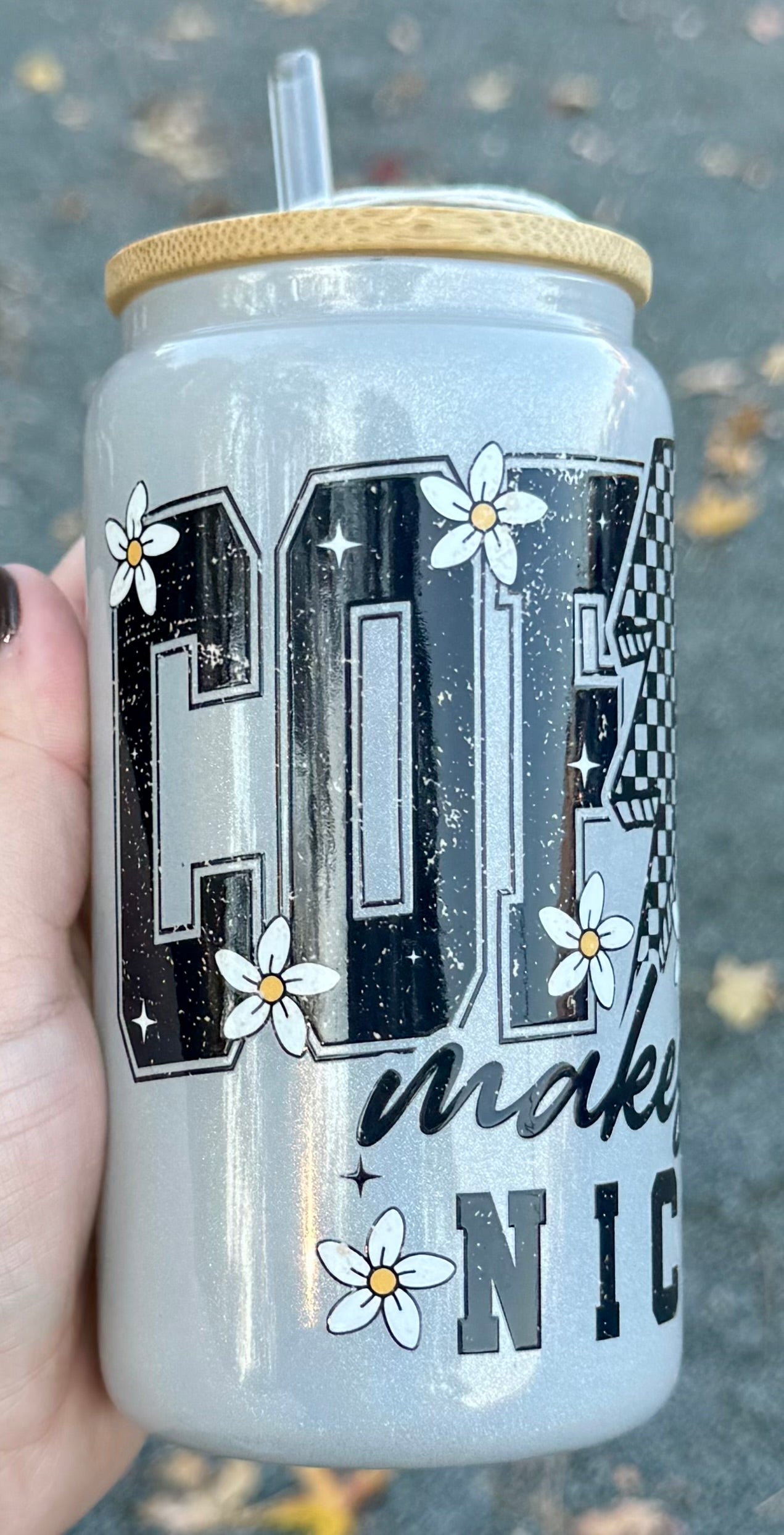 Coffee Makes Me Nicer - 16oz Glass Cup