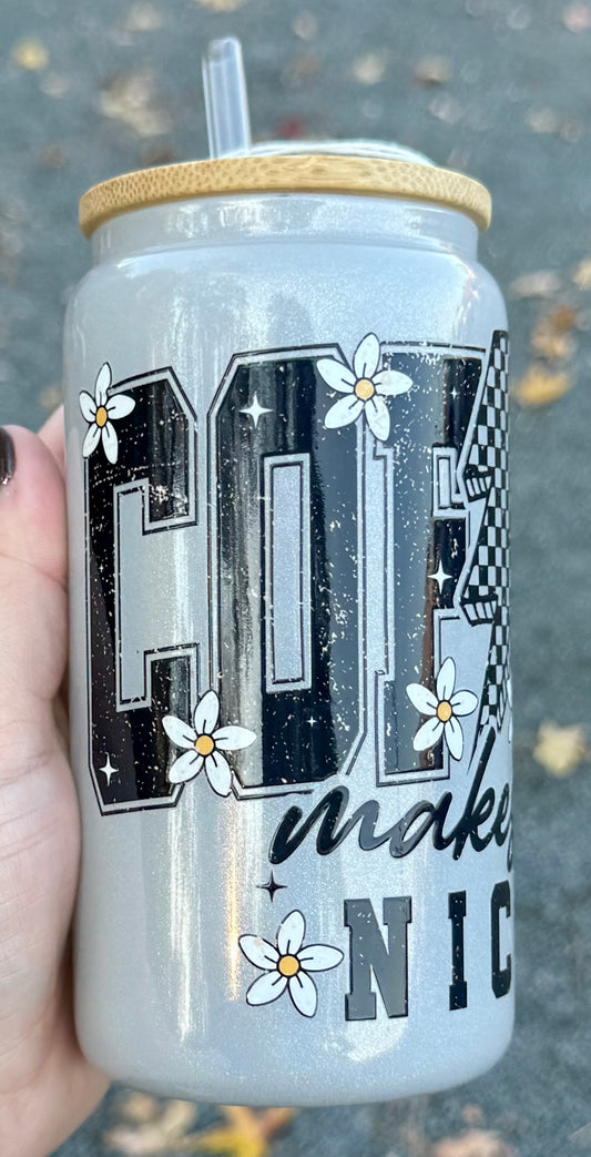 Coffee Makes Me Nicer - 16oz Glass Cup