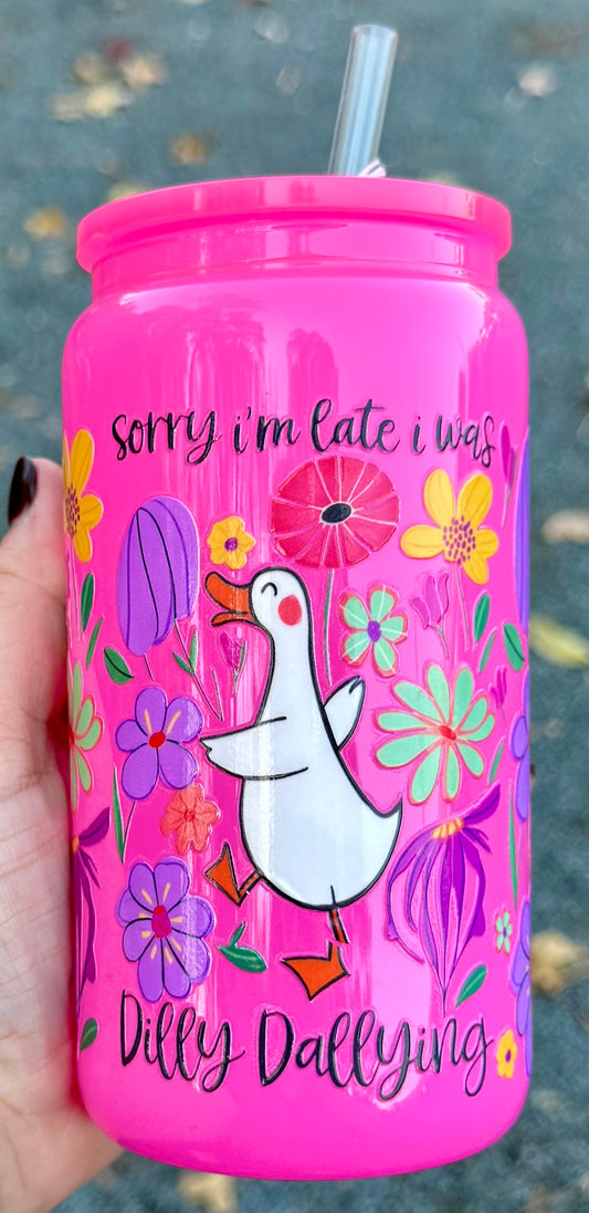 Dilly Dallying - 16oz Glass Cup